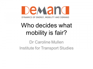 Presentation - Who decides what mobility is fair? Dr Caroline Mullen